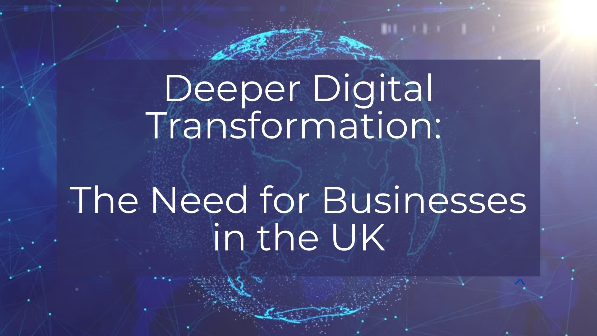 Deeper Digital Transformation: The Need for Businesses in the UK